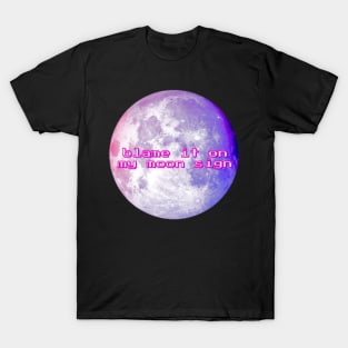 Blame it on my Moon Sign T-Shirt